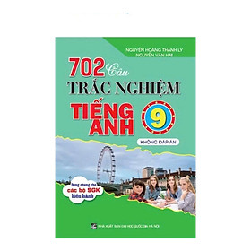 Sách - 702 Câu Trắc Nghiệm Tiếng Anh 9 - Không Đáp Án (Dùng Chung Cho Các Bộ SGK Hiện Hành) - HA