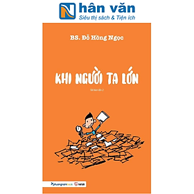 KHI NGƯỜI TA LỚN (TÁI BẢN 2023)