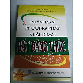 sách - Phân Loại Và Phương Pháp Giải Toán Bất Đẳng Thức