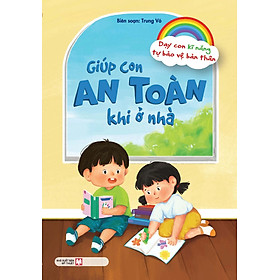 Dạy Con Kĩ Năng Tự Bảo Vệ Bản Thân: Giúp Con An Toàn Khi Ở Nhà