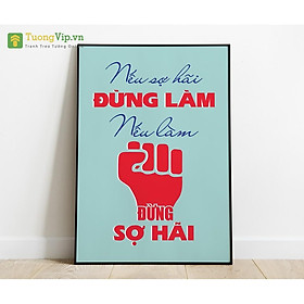 Tranh Treo Tường Nếu Sợ Hãi Đừng Làm Nếu Làm Đừng Sợ Hãi