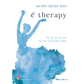 Sách Ế Therapy - Tự Lo Là Tự Do, Tự Túc Là Hạnh Phúc