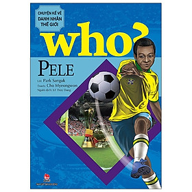 Who? Chuyện kể về danh nhân thế giới - Pele (tái bản 2023)