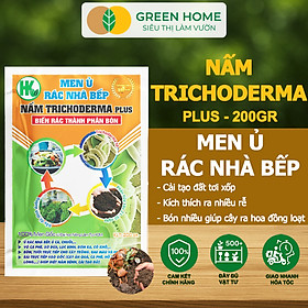 Men Ủ Rác Nhà Bếp Nấm Trichoderma Plus GreenHome, Hoàng Kim, Bao 200gr, Biến Rác Thải Thành Phân Bón