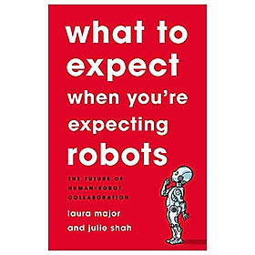 What To Expect When You're Expecting Robots: The Future Of Human-robot Collaboration - Đang cập nhật