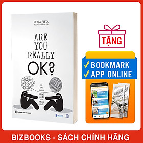 Are You Really OK? - Để Trở Thành Bác Sĩ Tâm Lý Của Chính Mình