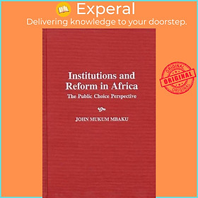 Sách - Institutions and Reform in Africa - The Public Choice Perspecti by John Mukum, Esq. Mbaku (UK edition, hardcover)