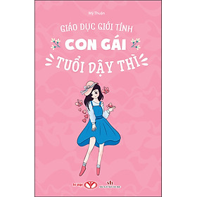Giáo dục giới tính con gái tuổi dậy thì