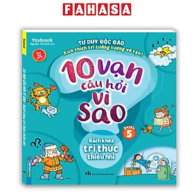 Sách - 10 Vạn Câu Hỏi Vì Sao - Bách Khoa Tri Thức Thiếu Nhi - Quyển 5 (Tái Bản 2025)
