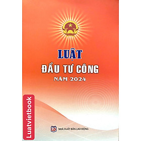 Luật Đầu Tư Công Năm 2024 - CÔNG TY TNHH TMDV SÁCH LUẬT VIỆT