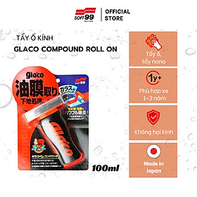 Dung Dịch Tẩy Ố, Tẩy Nano Kính Ô Tô Glaco Compound Roll On G-47T Soft99 Japan 100ml