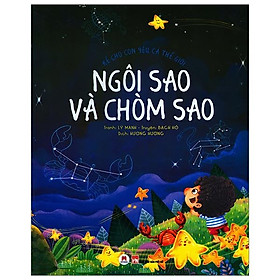 Kể Cho Con Yêu Cả Thế Giới - Ngôi Sao Và Chòm Sao Độ Tuổi: 3+