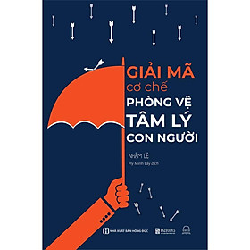 Hình ảnh Sách - Giải Mã Cơ Chế Phòng Vệ Tâm Lý Con Người