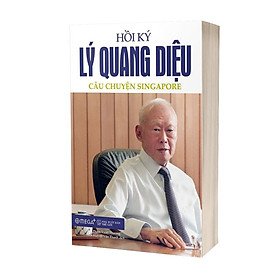 Hồi Ký Lý Quang Diệu ( Tập 1 ) - Câu Chuyện Singapore