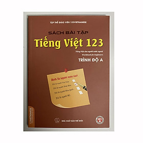 Hình ảnh Tiếng Việt 123 - Trình độ A (Tiếng Việt cho người nước ngoài - Vietnamese for Beginners) - Sách Bài tập