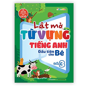 Lật mở từ vựng Tiếng Anh đầu tiên cho bé - Cuốn 3