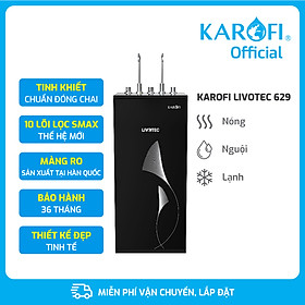 Máy lọc nước nóng lạnh Karofi Livotec 629 - Hàng chính hãng