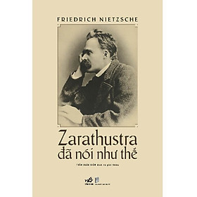 (Bìa Cứng) Zarathustra Đã Nói Như Thế - Friedrich Nietzche - Trần Xuân Kiêm dịch