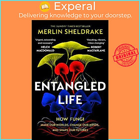 Sách - Entangled Life : The phenomenal Sunday Times bestseller exploring how by Merlin Sheldrake (UK edition, paperback)