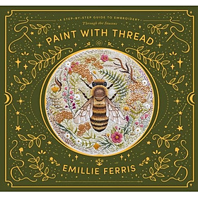 Sách - Paint with Thread - A Step-by-Step Guide to Embroidery Through the Seas by Emillie Ferris (UK edition, hardcover)
