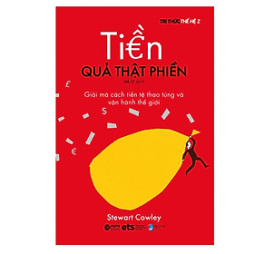 Download sách Tiền Quả Thật Phiền - Cách Tiền Tệ Thao Túng Và Vận Hành thế giới