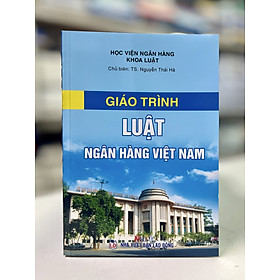 Giáo trình Luật ngân hàng Việt Nam