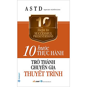 [Download Sách] 10 Bước Thực Hành Trở Thành Chuyên Gia Thuyết Trình