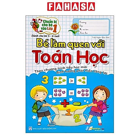 Sách - Chuẩn Bị Cho Bé Vào Lớp 1 - Bé Làm Quen Với Toán Học (Dành Cho Bé 5-6 Tuổi) (Tái Bản 2025)