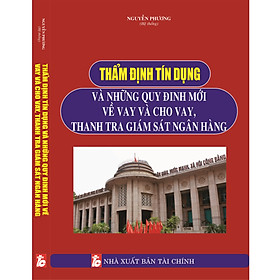 Thẩm Định Tín Dụng Và Những Quy Định Mới Về Vay Và Cho Vay, Thanh Tra Giám Sát Ngân Hàng