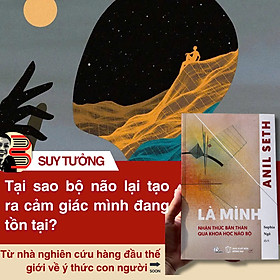 LÀ MÌNH - Nhận thức bản thân qua khoa học não bộ - Anil Seth - Sophia Ngo dịch - Lyceum