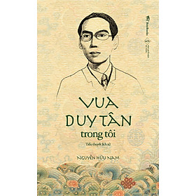 Vua Duy Tân Trong Tôi ( Tiểu Thuyết Lịch Sử)