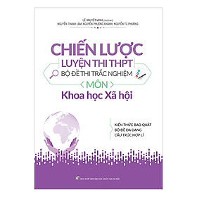 [Download Sách] Chiến Lược Luyện Thi THPT - Bộ Đề Thi Trắc Nghiệm - Khoa Học Xã Hội 2019