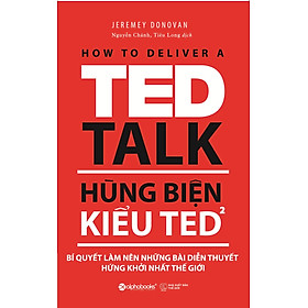 Hùng biện kiểu ted 2 - bí quyết làm nên những bài diễn thuyết hứng khởi nhất thế giới