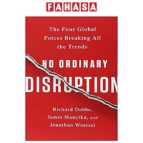 No Ordinary Disruption: The Four Global Forces Breaking All The Trends
