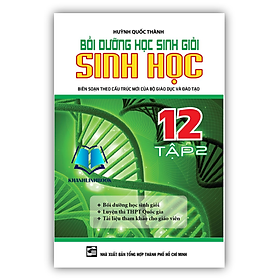 Sách - Bồi Dưỡng Học Sinh Giỏi Sinh Học Lớp 12 - Tập 2 (KV)