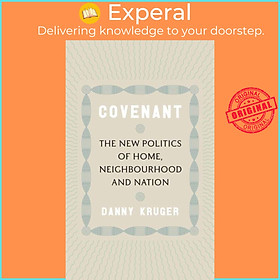 Hình ảnh Sách - Covenant - The New Politics of Home, Neighbourhood and Nation by Danny Kruger (UK edition, hardcover)