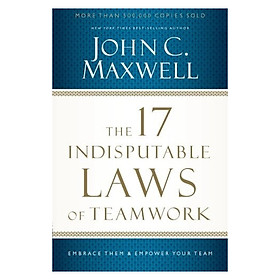 Hình ảnh sách The 17 Indisputable Laws of Teamwork: Embrace Them and Empower Your Team