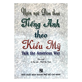 Hình ảnh Ngôn Ngữ Đàm Thoại Tiếng Anh Theo Kiểu Mỹ (Talk The American Way)