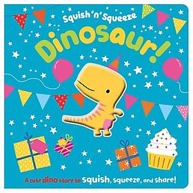 [Download Sách] Squish ‘n’ Squeeze Dinosaur!