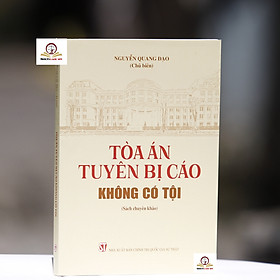 Tòa án tuyên bị cáo không có tội (sách chuyên khảo) - An Chi