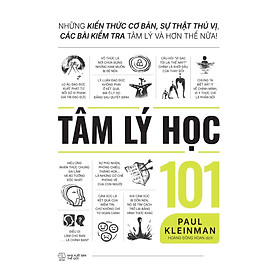 Tâm Lý Học 101: Những Kiến Thức Cơ Bản, Sự Thật Thú Vị, Các Bài Kiểm Tra Tâm Lý Và Hơn Thế Nữa!