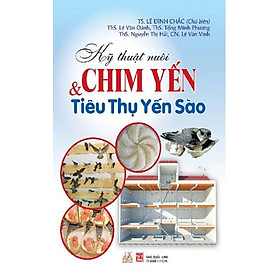 Kỹ Thuật Nuôi Chim Yến & Tiêu Thụ Yến Sào - Vanlangbooks