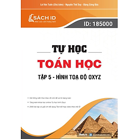 TỰ HỌC TOÁN HỌC - TẬP 5 HÌNH TỌA ĐỘ OXYZ_MOON