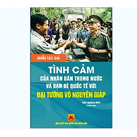 Tình cảm của nhân dân trong nước và bạn bè quốc tế với Đại tướng Võ Nguyên Giáp - báo Quảng Bình tuyển chọn