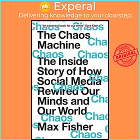 Sách - The Chaos Machine - The Inside Story of How Social Media Rewired Our Minds  by Max Fisher (UK edition, paperback)