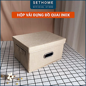 Hộp vải đựng đồ quai inox SETHOME đa năng giỏ đựng quàn áo mỹ phẩm sách vở thùng đựng đồ cá nhân nắp rời cao cấp an toàn