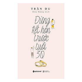 [Download Sách] Đừng Kết Hôn Trước Tuổi 30 (Tái Bản)