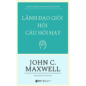 Lãnh Đạo Giỏi Hỏi Câu Hỏi Hay - Bản Quyền