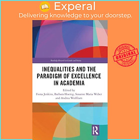 Sách - Inequalities and the Paradigm of Excellence in Academia by Barbara Hoenig (UK edition, hardcover)