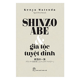 Ảnh bìa Shinzo Abe Và Gia Tộc Tuyệt Đỉnh